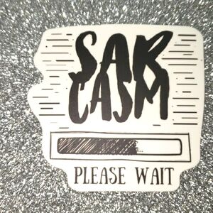 10/$10 Sarcasm WATERPOOF Sticker